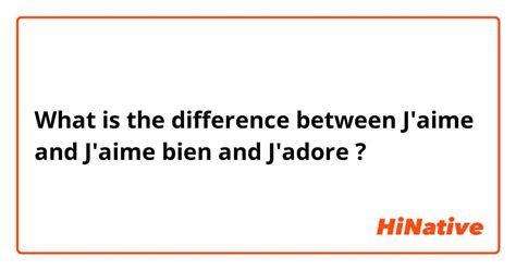 j'adore vs j'aime|j'aime bien vs je adore.